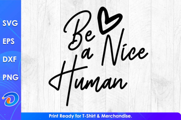 Be A Nice Human Graphic for Crafts