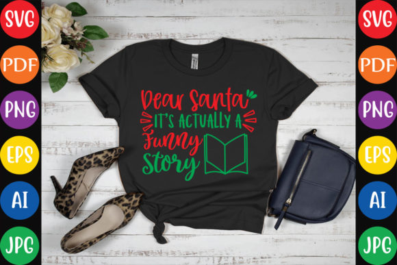 Dear Santa It’s Actually a Funny Story Graphics for Crafts
