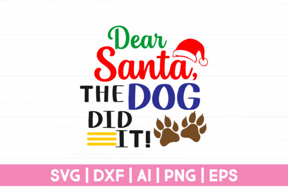 Dear Santa the Dog Did It Funny Santa