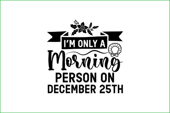 Funny Christmas Quotes, I'm Only a Morning Person on December 25th