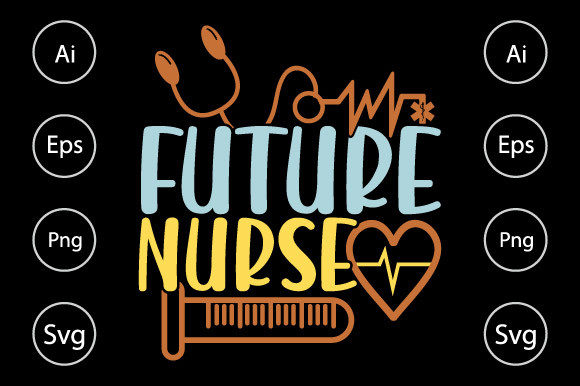 Future Nurse, Funny Nurse Design Graphics for Crafts