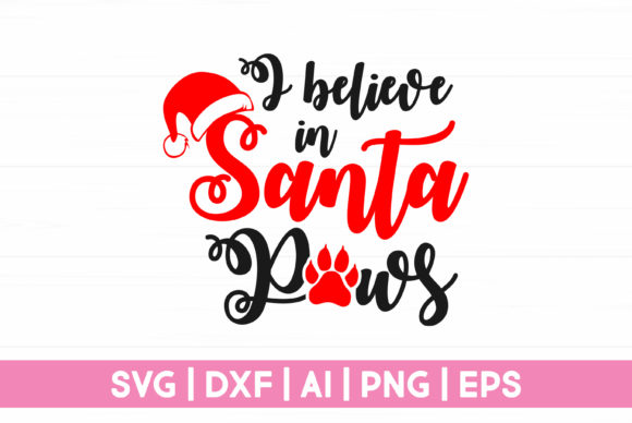 I Believe in Santa Paws Funny Christmas