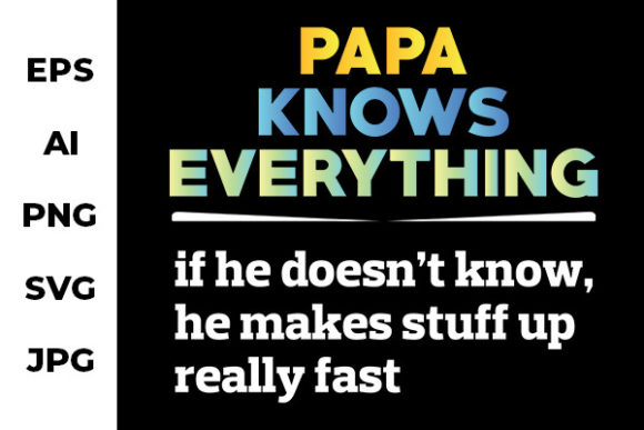 Papa Knows Everything Graphics for Crafts