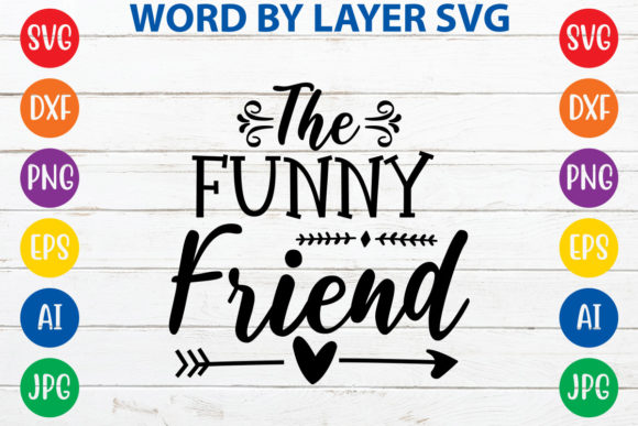 The Funny Friend Graphics for Crafts