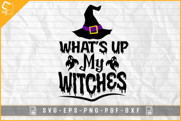 What’s Up My Witches Graphics for Halloween Crafts